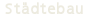 Städtebau