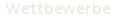 Wettbewerbe